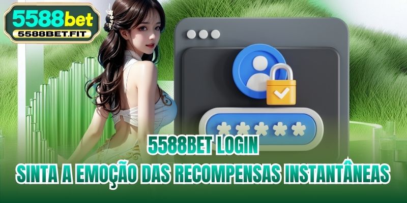 5588bet Login - Sinta A Emoção Das Recompensas Instantâneas